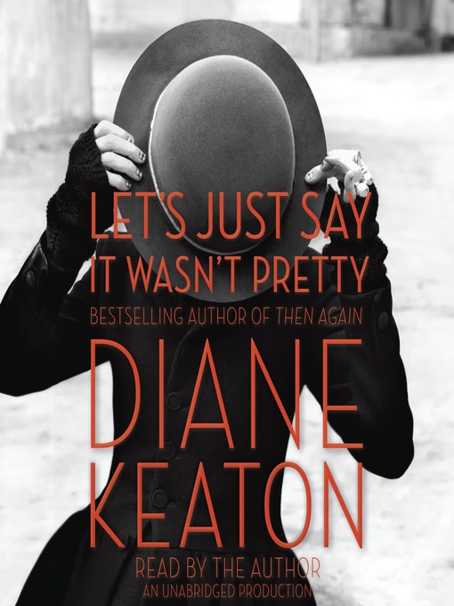 Title details for Let's Just Say It Wasn't Pretty by Diane Keaton - Wait list